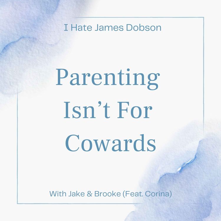 cover art for Episode 32: Parenting Isn't For Cowards