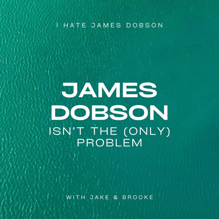 cover art for Episode 41: James Dobson Isn't The (Only) Problem