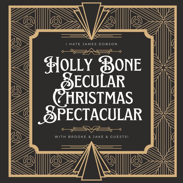 cover art for Episode 47: Holly Bone Secular Christmas Spectacular