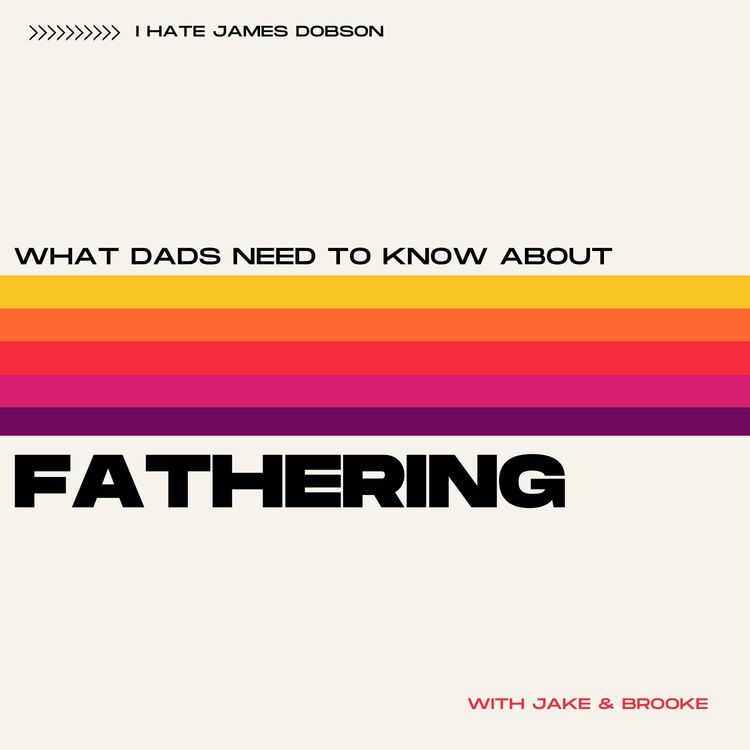cover art for Episode 51: What Dads Need to Know About Fathering