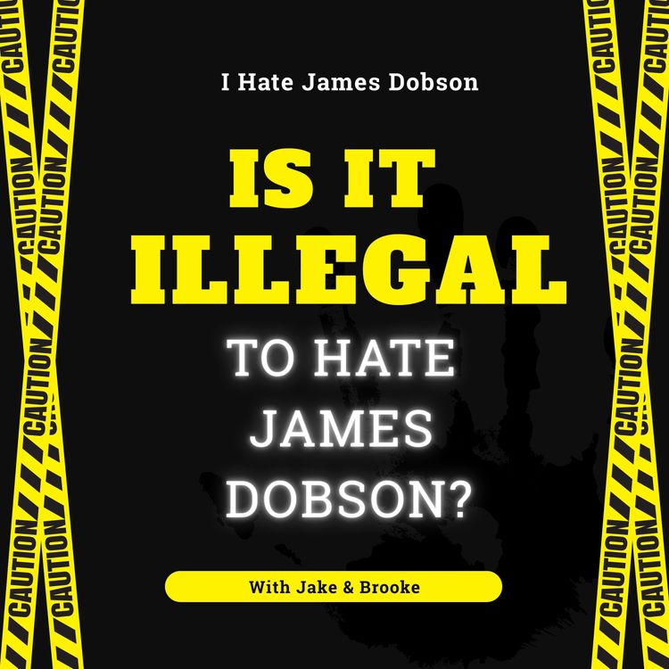 cover art for Episode 52: Is It Illegal to Hate James Dobson?