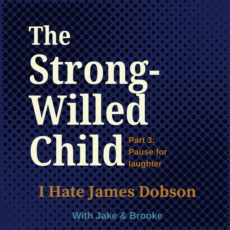 cover art for Episode 55: The Strong-Willed Child Part 3