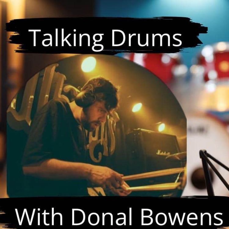 cover art for Talking DRUMS - Donal Bowens - Ryan McMullan, Idle discourse & many more!