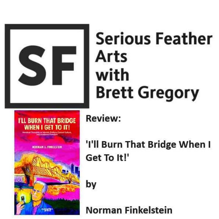 cover art for Review: 'I'll Burn That Bridge When I Get To It - Heretical Thoughts on Identity Politics, Cancel Culture, and Academic Freedom' by Norman Finkelstein