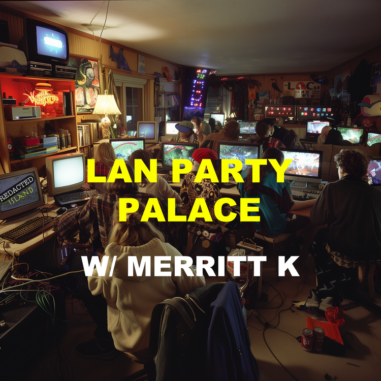 cover art for 3. LAN Party Palace w/ Merritt K