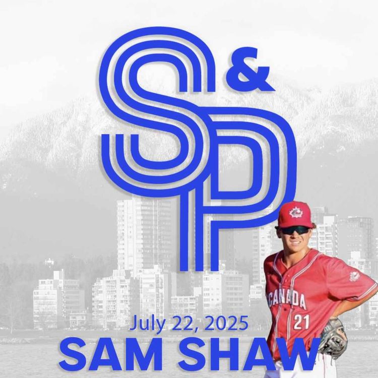 cover art for Sam Shaw: Drafted by the Blue Jays, now getting to play at Nat Bailey.  And some hot takes on the Canucks!