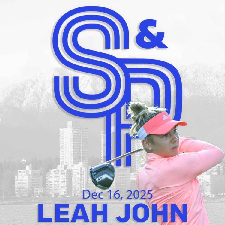 cover art for Leah John: Vancouver golfer on qualifying for the LPGA tour...and growing up with the Celebrinis