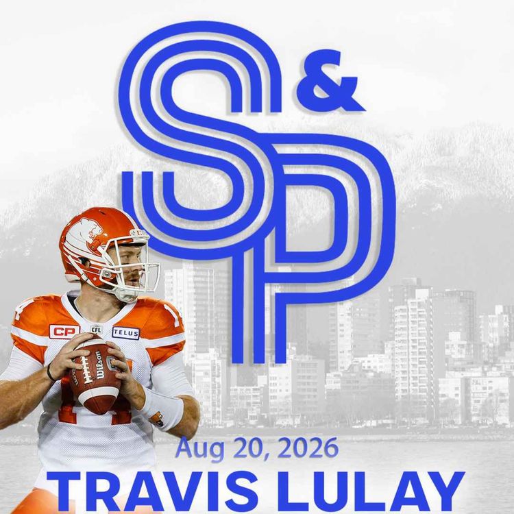 cover art for Travis Lulay: Legendary Lions QB on making the Wall of Fame! And his thoughts on Nathan Rourke