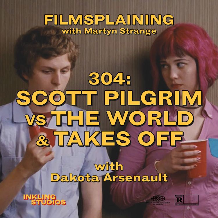 cover art for 304: Scott Pilgrim vs. the World & Takes Off w/ Dakota Arsenault
