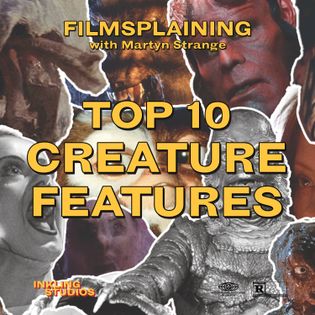 406: Top 10 Creature Features - Filmsplaining with Martyn Strange | Acast