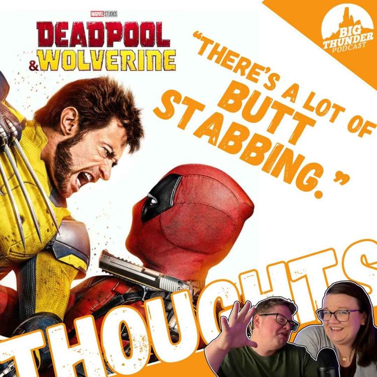 cover art for Deadpool & Wolverine | We've Got Thoughts