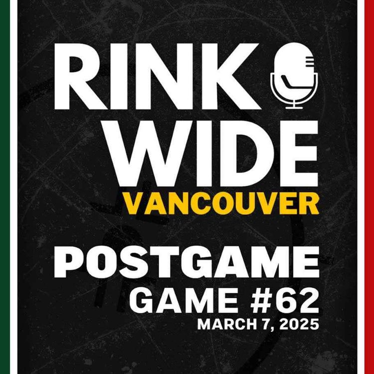 cover art for RINK WIDE POST-GAME: Vancouver Canucks vs Minnesota Wild | Game 62 - Mar. 7, 2025