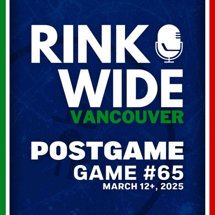 cover art for RINK WIDE POST-GAME: Vancouver Canucks at Calgary Flames | Game 65 - Mar. 12, 2025