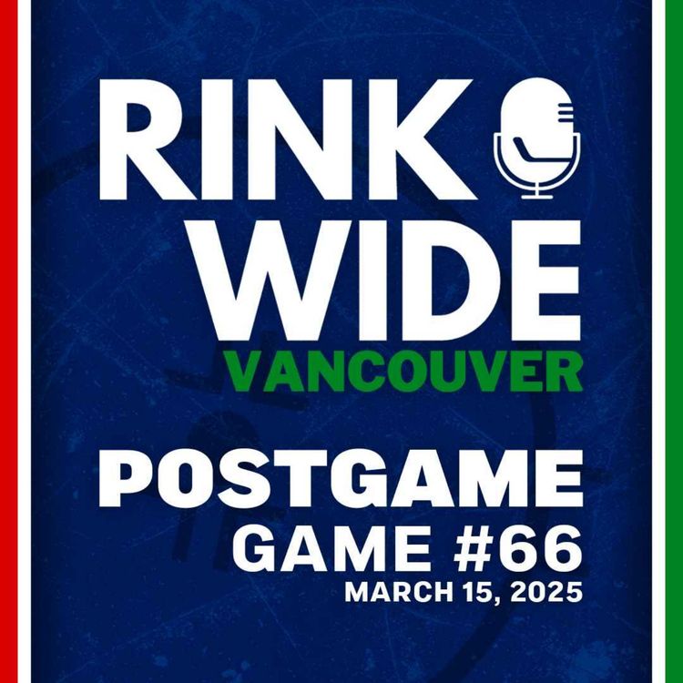 cover art for RINK WIDE POST-GAME: Vancouver Canucks vs Chicago Blackhawks | Game 66 - Mar. 15, 2025