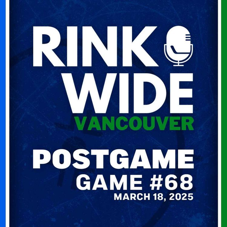 cover art for RINK WIDE POST-GAME: Vancouver Canucks vs Winnipeg Jets | Game 68 - Mar. 18, 2025