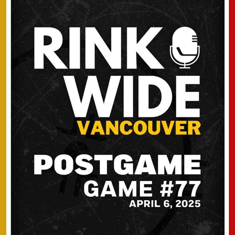 cover art for RINK WIDE POST-GAME: Vancouver Canucks vs Vegas Golden Knights | Game 77 - Apr. 6, 2025