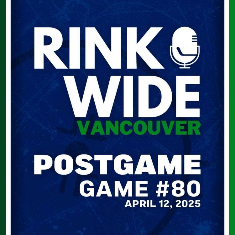 cover art for RINK WIDE POST-GAME: Vancouver Canucks vs Minnesota Wild | Game 80 - Apr. 12, 2025
