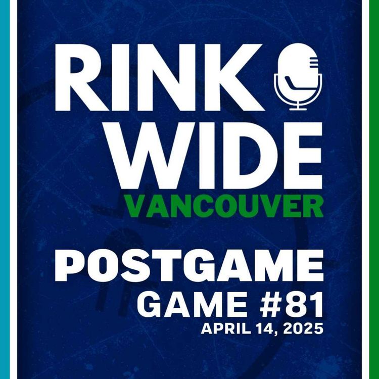 cover art for RINK WIDE POST-GAME: Vancouver Canucks vs San Jose Sharks | Game 81 - Apr. 14, 2025