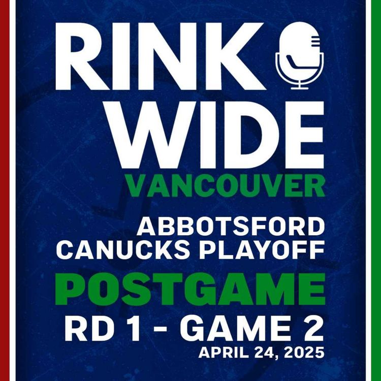 cover art for RINK WIDE POST-GAME: Abbotsford Canucks vs Tucson Roadrunners | AHL Playoffs Round 1 - Game 2