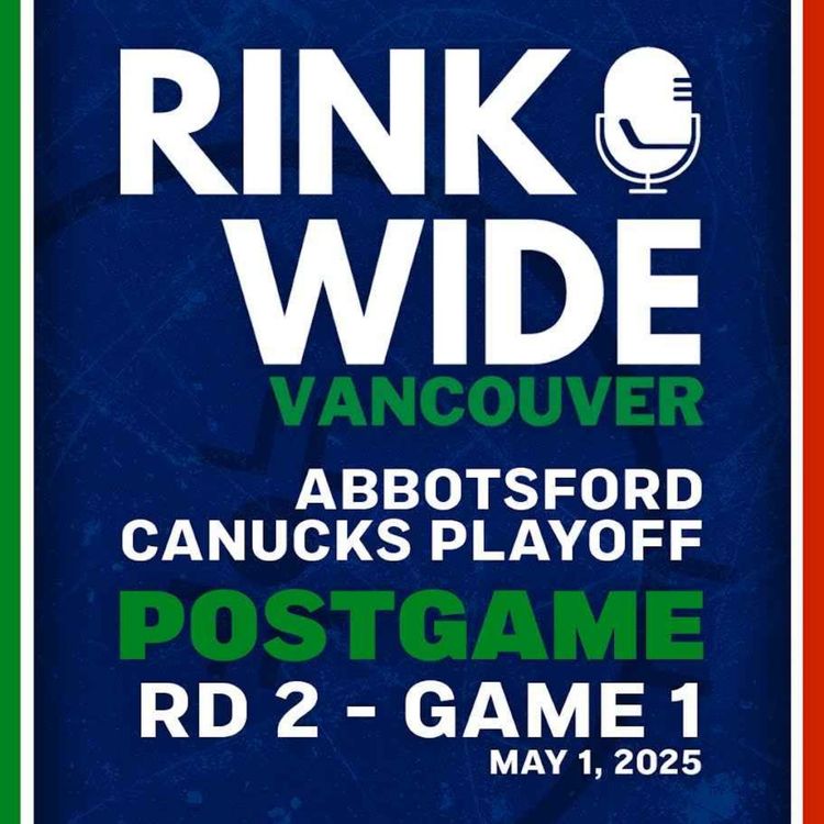 cover art for RINK WIDE POST-GAME: Abbotsford Canucks vs Coachella Valley Firebirds | AHL Playoffs Rd 2 - Game 1