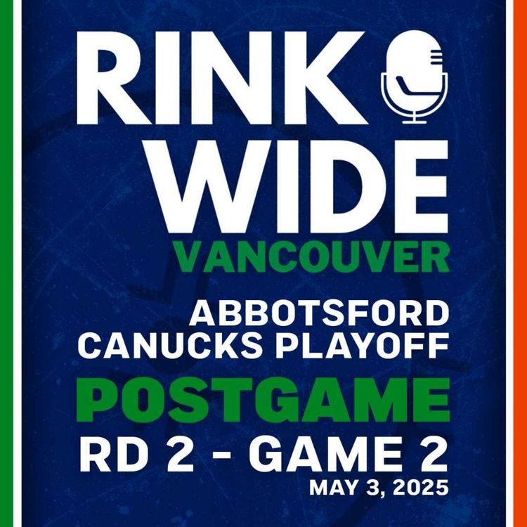 cover art for RINK WIDE POST-GAME: Abbotsford Canucks at Coachella Valley Firebirds | AHL Playoffs Rd 2 - Game 2