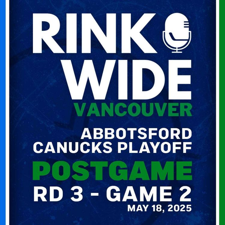 cover art for RINK WIDE POST-GAME: Abbotsford Canucks vs Colorado Eagles | AHL Playoffs Rd 3 - Game 2