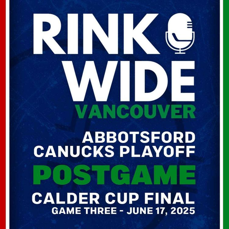 cover art for RINK WIDE POST-GAME: Abbotsford Canucks vs Charlotte Checkers | AHL Calder Cup Finals - Game 3