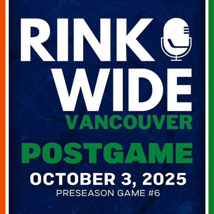 cover art for RINK WIDE POST-GAME: Vancouver Canucks vs Edmonton Oilers | Preseason - Oct. 3, 2025