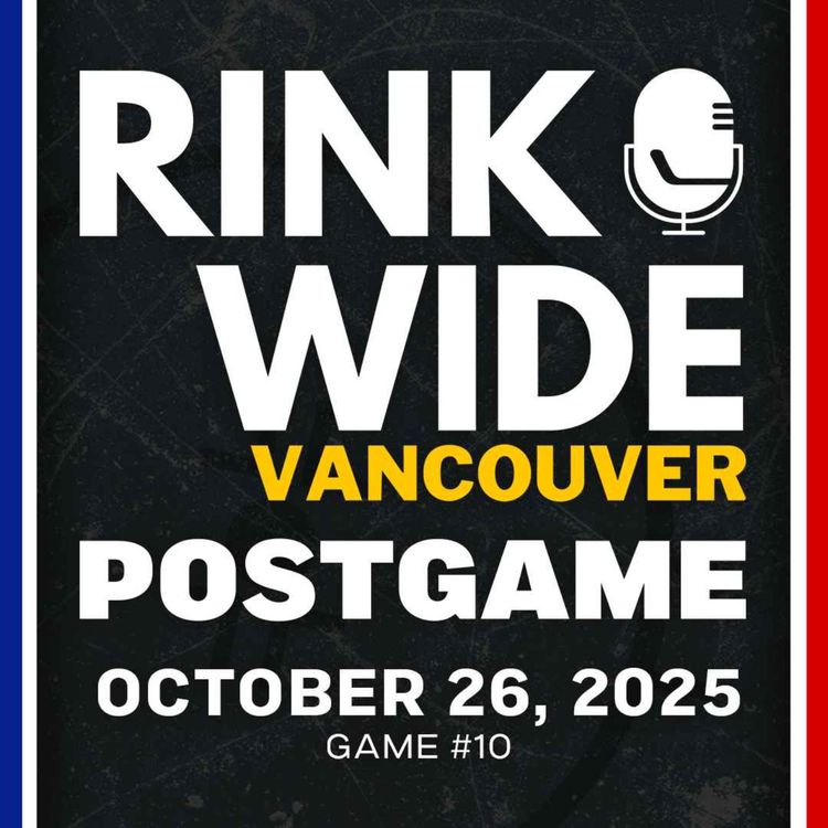 cover art for RINK WIDE POST-GAME: Vancouver Canucks vs Edmonton Oilers | Game #10 - Oct. 26, 2025