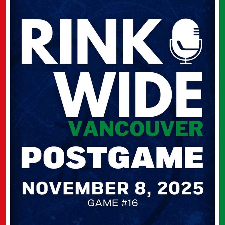 cover art for RINK WIDE POST-GAME: Vancouver Canucks vs Columbus Blue Jackets | Game #16 - Nov. 8, 2025