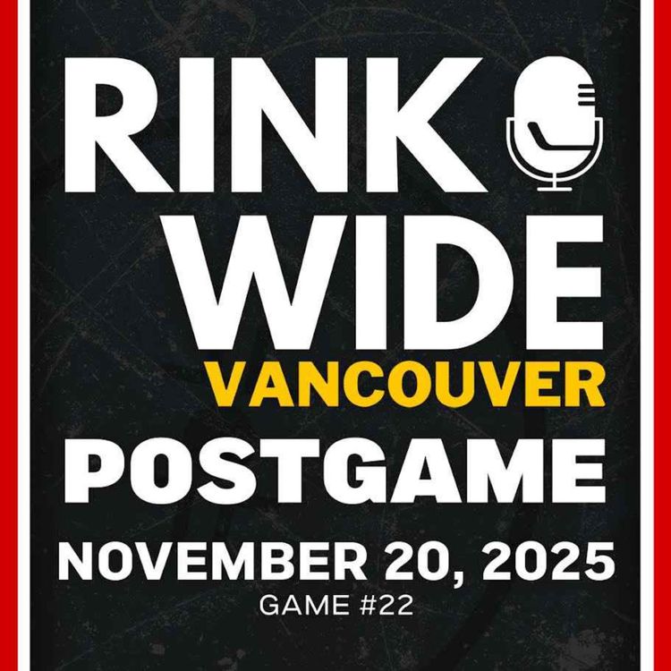 cover art for RINK WIDE POST-GAME: Vancouver Canucks vs Calgary Flames | Game #23 - Nov. 23, 2025