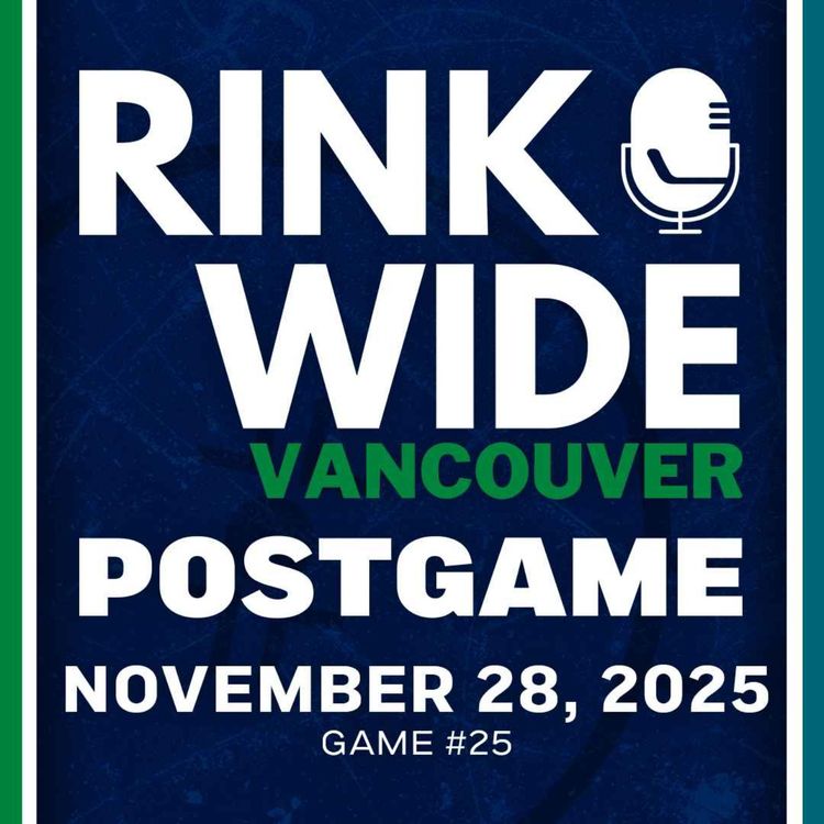 cover art for RINK WIDE POST-GAME: Vancouver Canucks at San Jose Sharks | Game #25 - Nov. 28, 2025