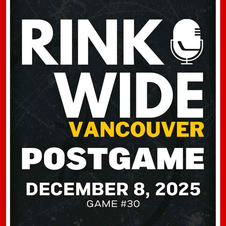 cover art for RINK WIDE POST-GAME: Vancouver Canucks vs Detroit Red Wings | Game #30 - Dec. 8, 2025