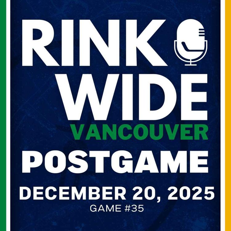 cover art for RINK WIDE POST-GAME: Vancouver Canucks at Boston Bruins | Game #35 - Dec. 20, 2025