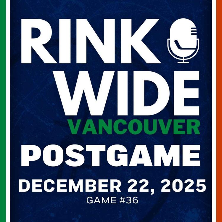 cover art for RINK WIDE POST-GAME: Vancouver Canucks at Philadelphia Flyers | Game #36 - Dec. 22, 2025