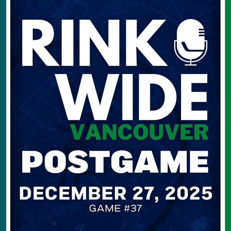 cover art for RINK WIDE POST-GAME: Vancouver Canucks vs San Jose Sharks | Game #37 - Dec. 27, 2025