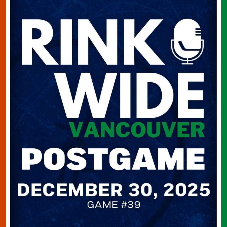 cover art for RINK WIDE POST-GAME: Vancouver Canucks vs Philadelphia Flyers | Game #39 - Dec. 30, 2025