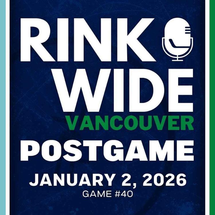cover art for RINK WIDE POST-GAME: Vancouver Canucks vs Seattle Kraken | Game #40 - Jan. 2, 2025