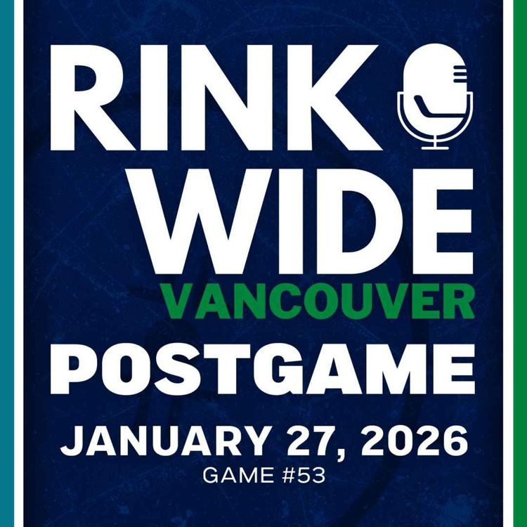 cover art for RINK WIDE POST-GAME: Vancouver Canucks vs San Jose Sharks | Game #53 - Jan. 27, 2025
