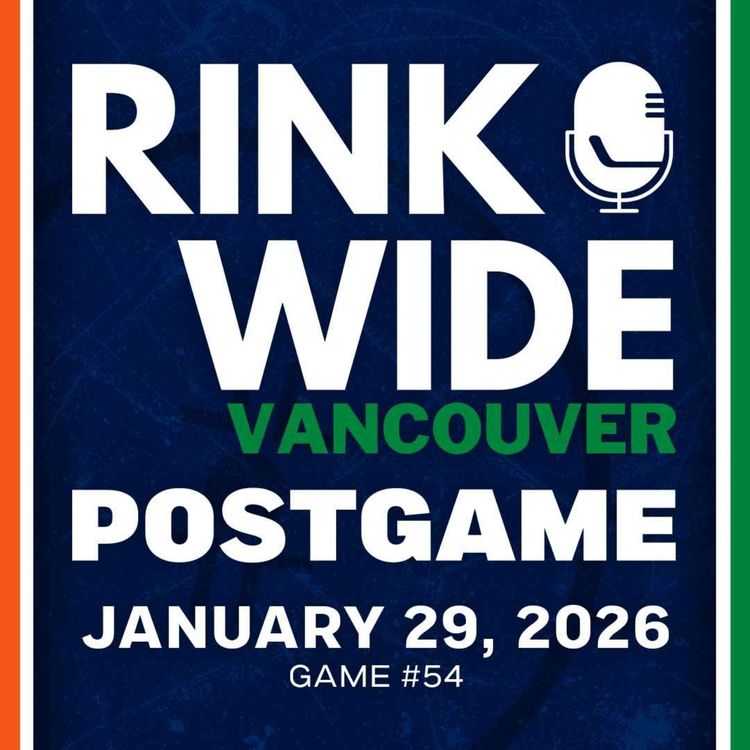 cover art for RINK WIDE POST-GAME: Vancouver Canucks vs Anaheim Ducks | Game #54 - Jan. 29, 2025