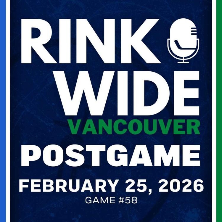 cover art for RINK WIDE POST-GAME: Vancouver Canucks vs Winnipeg Jets | Game #58 - Feb. 25, 2026