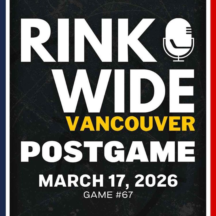 cover art for RINK WIDE POST-GAME: Vancouver Canucks vs Florida Panthers | Game #67 - Mar. 17, 2026