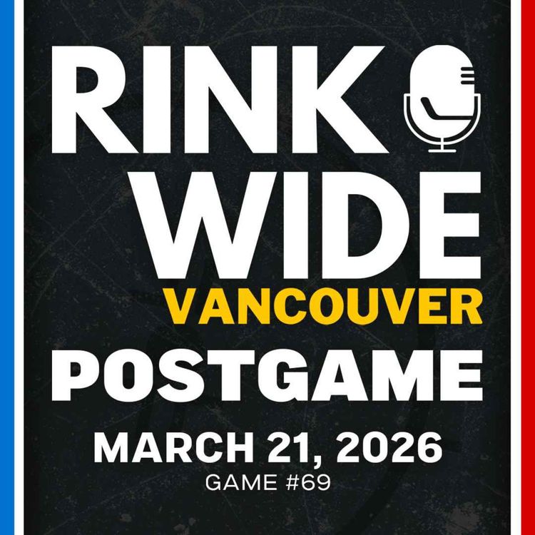 cover art for RINK WIDE POST-GAME: Vancouver Canucks vs St. Louis Blues | Game #69  - Mar. 21, 2026