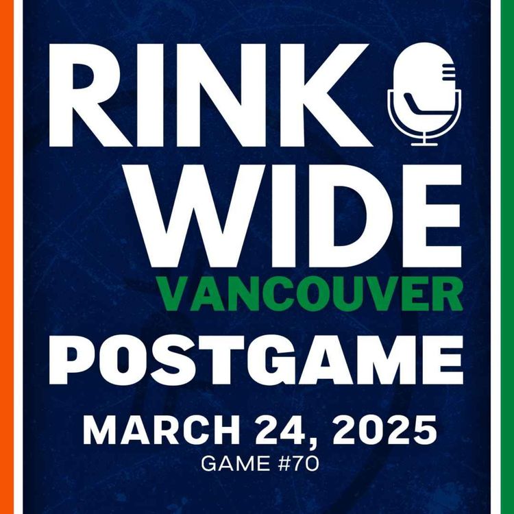 cover art for RINK WIDE POST-GAME: Vancouver Canucks vs Anaheim Ducks | Game #70 - Mar. 24, 2026