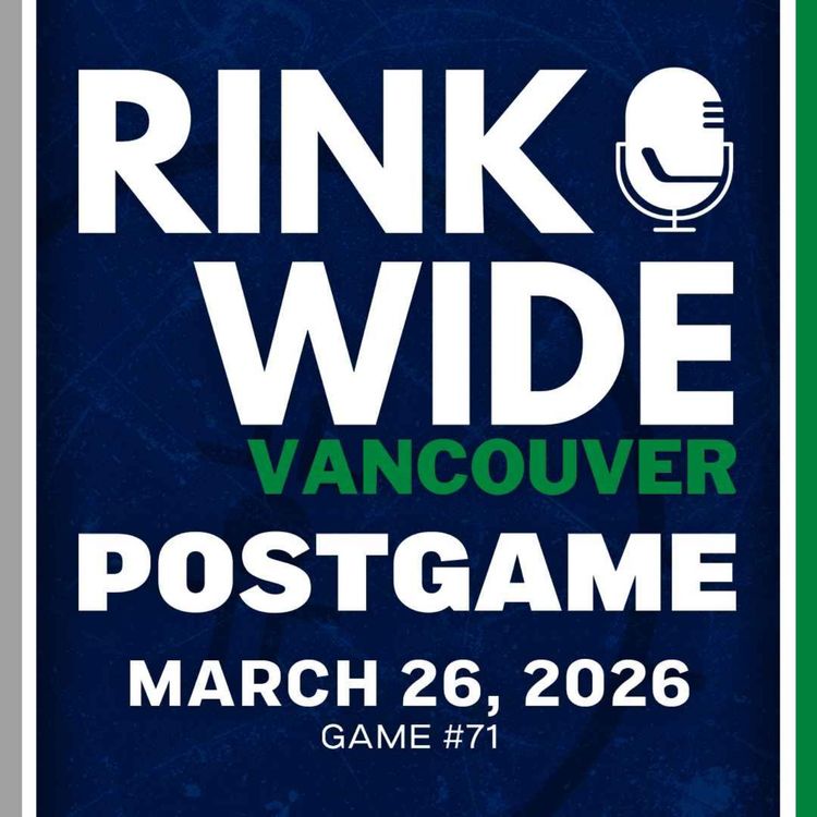 cover art for RINK WIDE POST-GAME: Vancouver Canucks vs LA Kings | Game #71  - Mar. 26, 2026