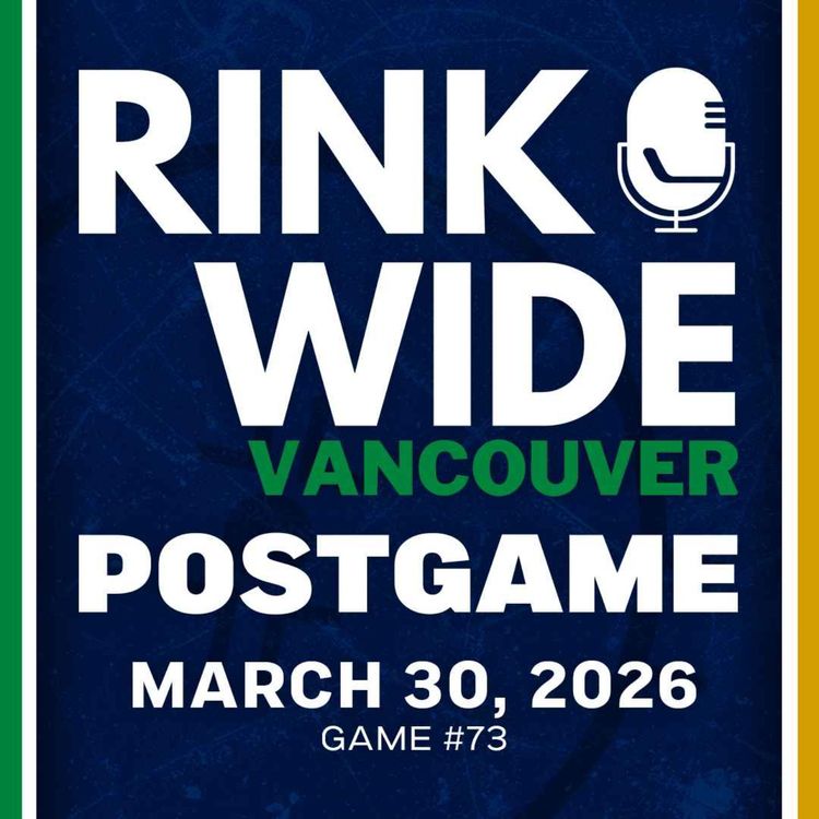 cover art for RINK WIDE POST-GAME: Vancouver Canucks at Vegas Golden Knights | Game #73 - Mar. 30, 2026