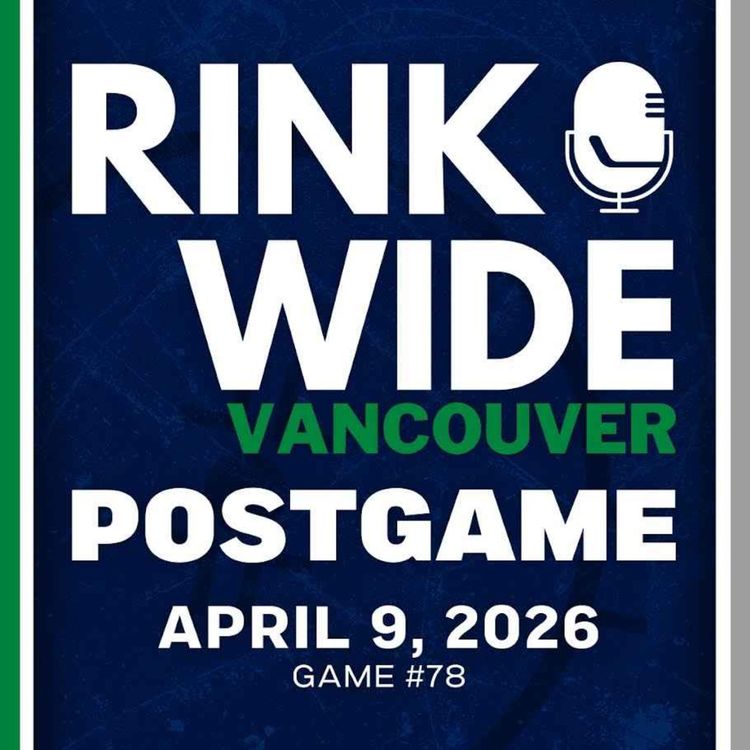 cover art for RINK WIDE POST-GAME: Vancouver Canucks at Los Angeles Kings | Game #78  - Apr. 9, 2026