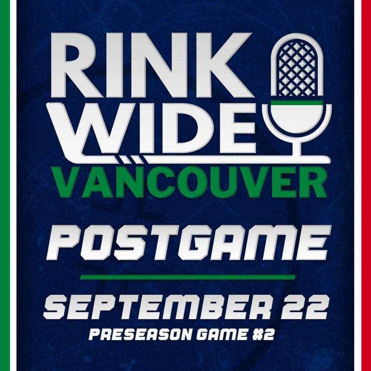 cover art for RINK WIDE POSTGAME: Vancouver Canucks at Calgary Flames | Preseason Game #2 - Sep. 22, 2026
