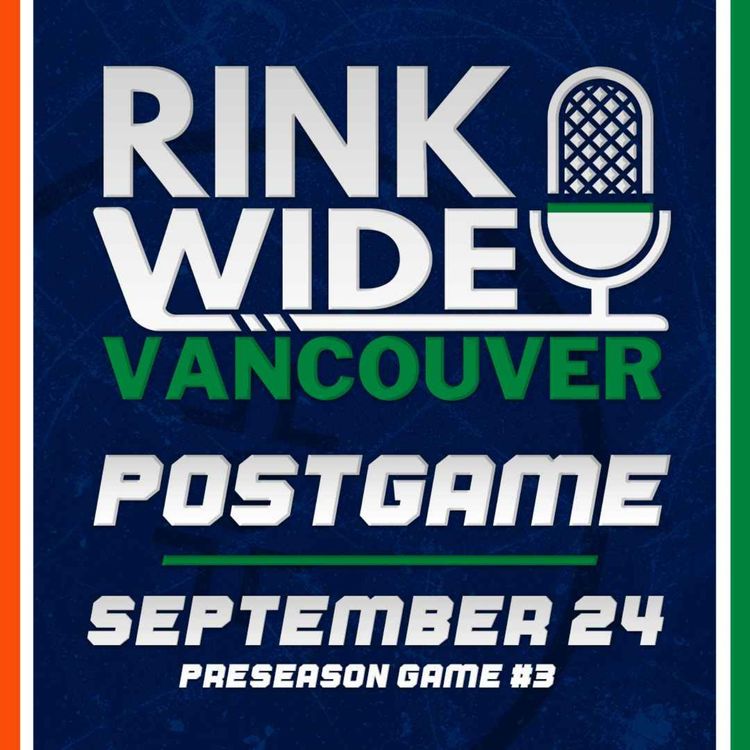 cover art for RINK WIDE POSTGAME: Vancouver Canucks vs Edmonton Oilers | Preseason Game #3 - Sep. 24, 2026