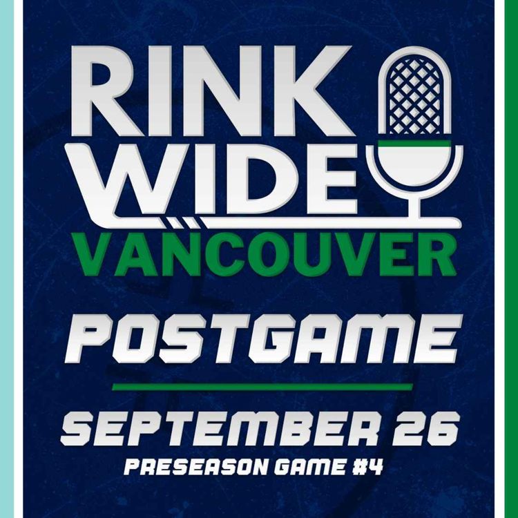 cover art for RINK WIDE POSTGAME: Vancouver Canucks vs Seattle Kraken | Preseason Game #4 - Sep. 26, 2026